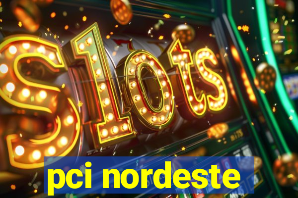 pci nordeste